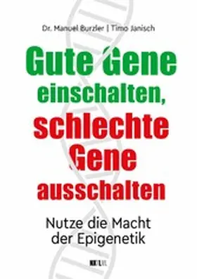 Burzler / Janisch |  Gute Gene einschalten, schlechte Gene ausschalten | eBook | Sack Fachmedien