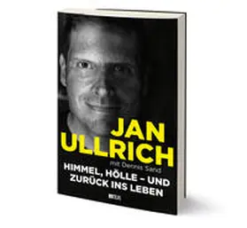 Ullrich / Sand |  Himmel, Hölle - und zurück ins Leben - Spiegelbestseller, Jan Ullrich Biografie zur Prime Video Doku-Serie, Tour de France Sieger 1997, Doping, Absturz, Depressionen & Comeback eines Ausnahmesportlers | Buch |  Sack Fachmedien