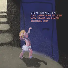 Rasnic Tem |  Das langsame Fallen von Staub an einem ruhigen Ort | Buch |  Sack Fachmedien