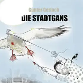 Gerlach |  Die Stadtgans | Buch |  Sack Fachmedien