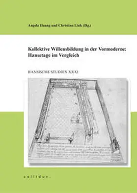 Geschichtsverein / Huang / Link |  Kollektive Willensbildung in der Vormoderne: Hansetage im Vergleich | Buch |  Sack Fachmedien