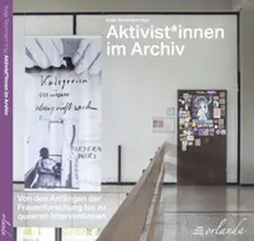 Teichmann |  Aktivist*innen im Archiv | Buch |  Sack Fachmedien