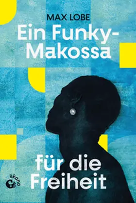 Lobe |  Ein Funky-Makossa für die Freiheit | Buch |  Sack Fachmedien