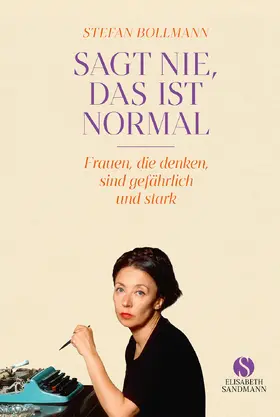 Bollmann |  Sagt nie, das ist normal | Buch |  Sack Fachmedien