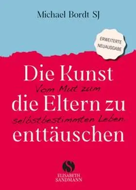 Bordt SJ |  Die Kunst, die Eltern zu enttäuschen | eBook | Sack Fachmedien