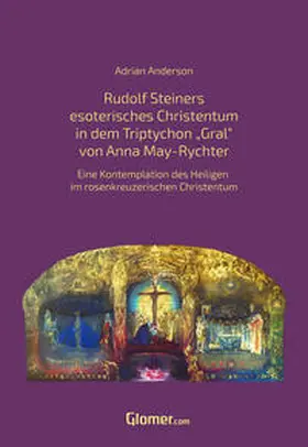 Anderson |  Rudolf Steiners esoterisches Christentum in dem Bild Triptychon "Gral” von Anna May | Buch |  Sack Fachmedien