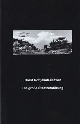 Rottjakob-Stöwer |  Die große Stadtzerstörung | Buch |  Sack Fachmedien