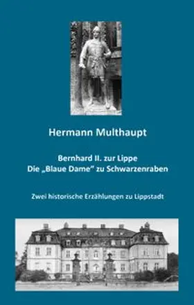 Multhaupt |  Bernhard II. zur Lippe / Die "Blaue Dame" zu Schwarzenraben | Buch |  Sack Fachmedien