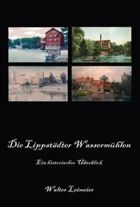Leimeier |  Die Lippstädter Wassermühlen | Buch |  Sack Fachmedien