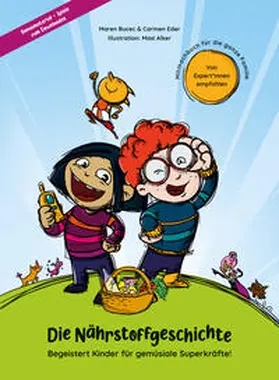 Bucec / Eder |  Die Nährstoffgeschichte. Begeistert Kinder für gemüsiale Superkräfte! | Buch |  Sack Fachmedien