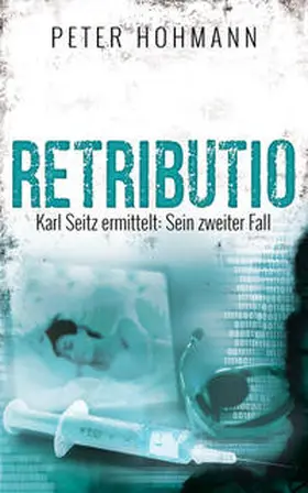 Hohmann |  Retributio (Karl Seitz ermittelt: Sein zweiter Fall) | Buch |  Sack Fachmedien