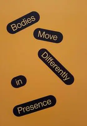 Dreier / Haase |  Bodies Move Differently in Presence | Buch |  Sack Fachmedien