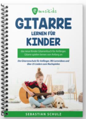 Schulz / emusika Verlag | Gitarre lernen für Kinder - Das neue Gitarrenbuch für Anfänger | Buch | 978-3-949891-78-6 | sack.de