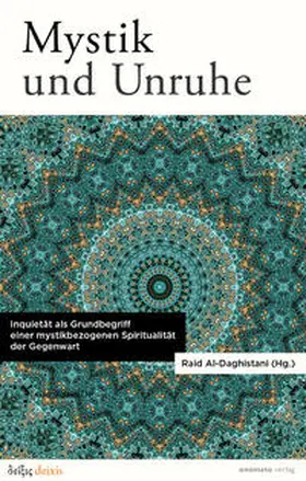Konersmann / Al-Daghistani / Büchner | Mystik und Unruhe. Inquietät als Grundbegriff einer mystikbezogenen Spiritualität der Gegenwart. | Buch | 978-3-949899-23-2 | sack.de