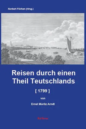 Arndt / Flörken |  Reisen durch einen Theil Teutschlands [1799] [Auszug] | Buch |  Sack Fachmedien