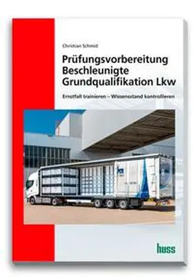 Schmid | Prüfungsvorbereitung Beschleunigte Grundqualifikation Lkw | Buch | 978-3-949994-42-5 | sack.de