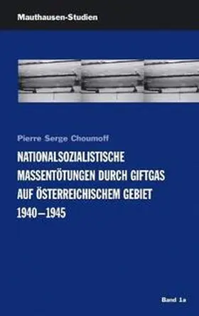 Choumoff |  Nationalsozialistische Massentötungen durch Giftgas auf österreichischem Gebiet 1940-1945 | Buch |  Sack Fachmedien