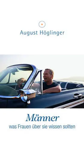 Höglinger |  Männer - was Frauen über sie wissen sollten | Buch |  Sack Fachmedien