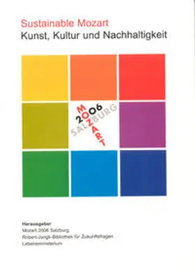 Mozart 2006 Salzburg / Robert-Jungk-Bibliothek für Zukunftsfragen / Lebensministerium |  Sustainable Mozart | Buch |  Sack Fachmedien