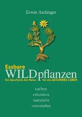 Aichinger |  Essbare Wildpflanzen | Buch |  Sack Fachmedien