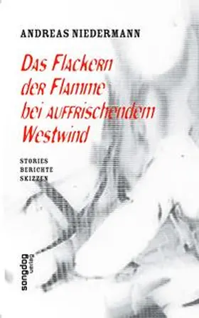 Niedermann |  Das Flackern der Flamme bei auffrischendem Westwind | Buch |  Sack Fachmedien