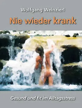 Weinzierl |  Nie wieder krank | Buch |  Sack Fachmedien