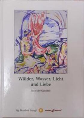 Stangl / Okopenko / Oberdorfer | Wälder, Wasser, Licht und Liebe | Buch | 978-3-9502704-1-9 | sack.de
