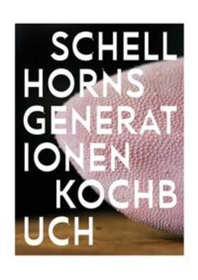 Seiler / Schellhorn | Schellhorns Generationenkochbuch | Buch | sack.de