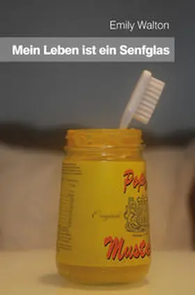 Walton |  Mein Leben ist ein Senfglas | Buch |  Sack Fachmedien