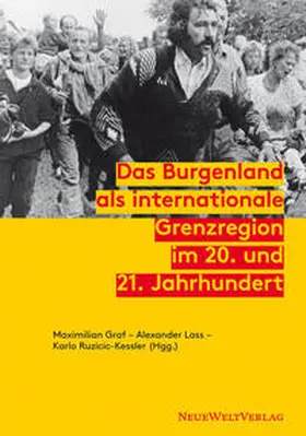 Graf / Lass / Ruzicic-Kessler |  Das Burgenland als internationale Grenzregion im 20. und 21. Jahrhundert | Buch |  Sack Fachmedien
