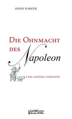 Karger |  Die Ohnmacht des Napoleon und andere Gedichte | Buch |  Sack Fachmedien