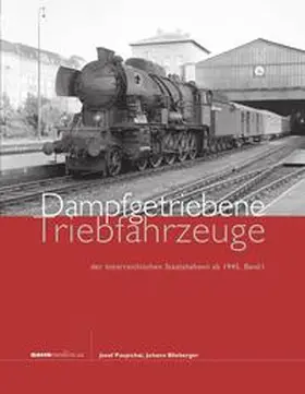 Blieberger / Pospichal |  Dampfgetriebene Triebfahrzeuge der österreichischen Staatsbahnen ab 1945. Band 1 | Buch |  Sack Fachmedien