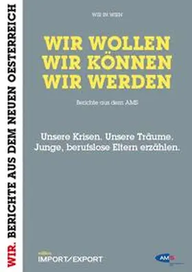 Schmiederer |  WIR WOLLEN. WIR KÖNNEN. WIR WERDEN. Berichte aus dem AMS. | Buch |  Sack Fachmedien
