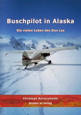 Barszczewski |  Buschpilot in Alaska | Buch |  Sack Fachmedien