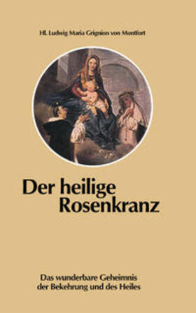 Grignion | Der heilige Rosenkranz | Buch | 978-3-9503780-2-3 | sack.de