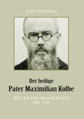 Winowska |  Der heilige Pater Maximilian Kolbe | Buch |  Sack Fachmedien