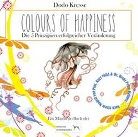 Kresse |  COLOURS OF HAPPINESS - Die 5 Prinzipien erfolgreicher Veränderung | Buch |  Sack Fachmedien