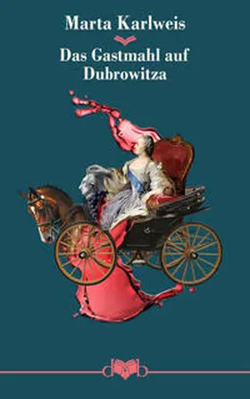 Karlweis / Sonnleitner |  Das Gastmahl auf Dubrowitza | Buch |  Sack Fachmedien