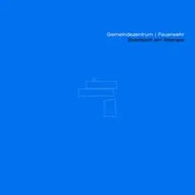 sps-architekten |  Gemeindezentrum / Feuerwehr Steinbach am Attersee | Buch |  Sack Fachmedien