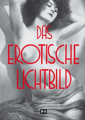 Wulffen / Stenger / Goldmann |  Das erotische Lichtbild | Buch |  Sack Fachmedien