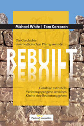 White / Corcoran | REBUILT - Die Geschichte einer katholischen Pfarrgemeinde | Buch | 978-3-9504250-0-0 | sack.de
