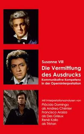 Vill |  Die Vermittlung des Ausdrucks - Kommunikative Kompetenz in der Operninterpretation | Buch |  Sack Fachmedien