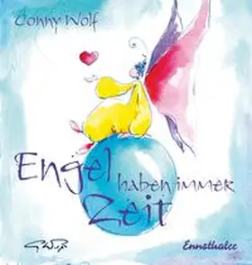 Wolf |  Engel haben immer Zeit | Buch |  Sack Fachmedien