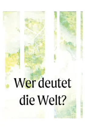 Kirchner / Seraphin / Gudarzi |  Wer deutet die Welt? | Buch |  Sack Fachmedien