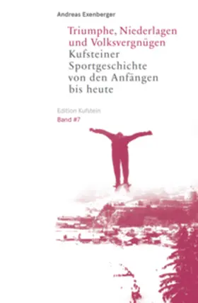 Exenberger |  Triumphe, Niederlagen und Volksvergnügen | Buch |  Sack Fachmedien