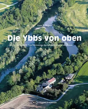 Bogner |  Die Ybbs von oben | Buch |  Sack Fachmedien