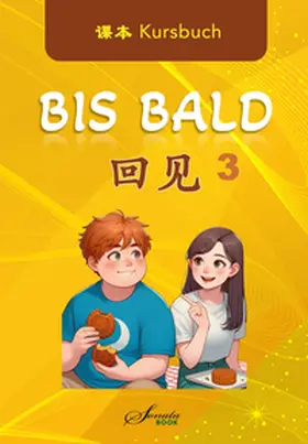 Jing / Ning |  Chinesisch für Fortgeschrittene "Bis Bald" Kursbuch 3 | Buch |  Sack Fachmedien