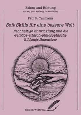 Tarmann |  Soft Skills für eine bessere Welt – Nachhaltige Entwicklung und die „religiös-ethisch-philosophische Bildungsdimension“ | Buch |  Sack Fachmedien