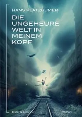 Platzgumer / Hans |  Die ungeheure Welt in meinem Kopf | eBook | Sack Fachmedien
