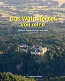 Bogner |  Das Waldviertel von oben | Buch |  Sack Fachmedien
